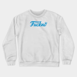 Fuckno! Crewneck Sweatshirt